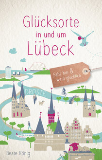 Glücksorte in und um Lübeck Glücksorte in und um Lübeck