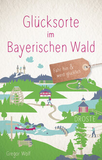 Glücksorte im Bayerischen Wald Glücksorte im Bayerischen Wald