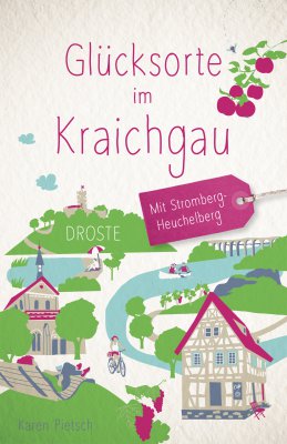 Glücksorte im Kraichgau. Mit Stromberg-Heuchelberg