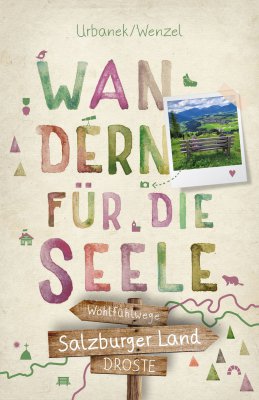 Salzburger Land. Wandern für die Seele