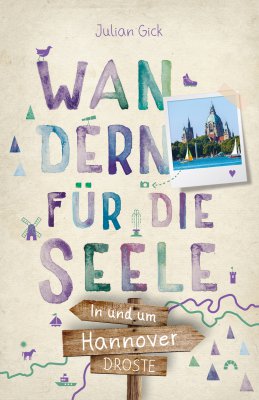 In und um Hannover. Wandern für die Seele
