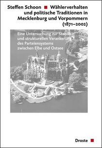 Wählerverhalten und politische Traditionen in Mecklenburg und Vorpommern (1871-2002)