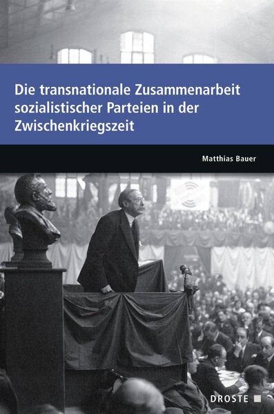 Parlamente in Europa / Die transnationale Zusammenarbeit sozialistischer Parteien in der Zwischenkriegszeit