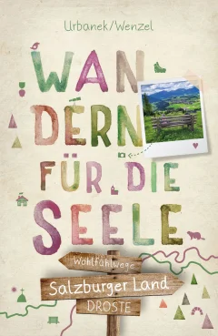 Salzburger Land. Wandern für die Seele