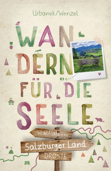 Salzburger Land. Wandern für die Seele
